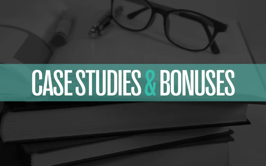 Case Studies & Bonuses